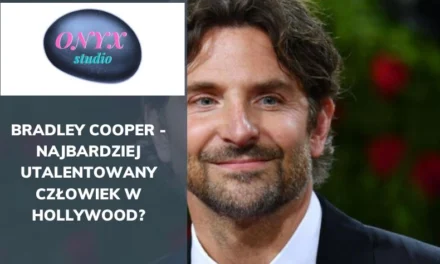 Bradley Cooper – najbardziej utalentowany człowiek w Hollywood?